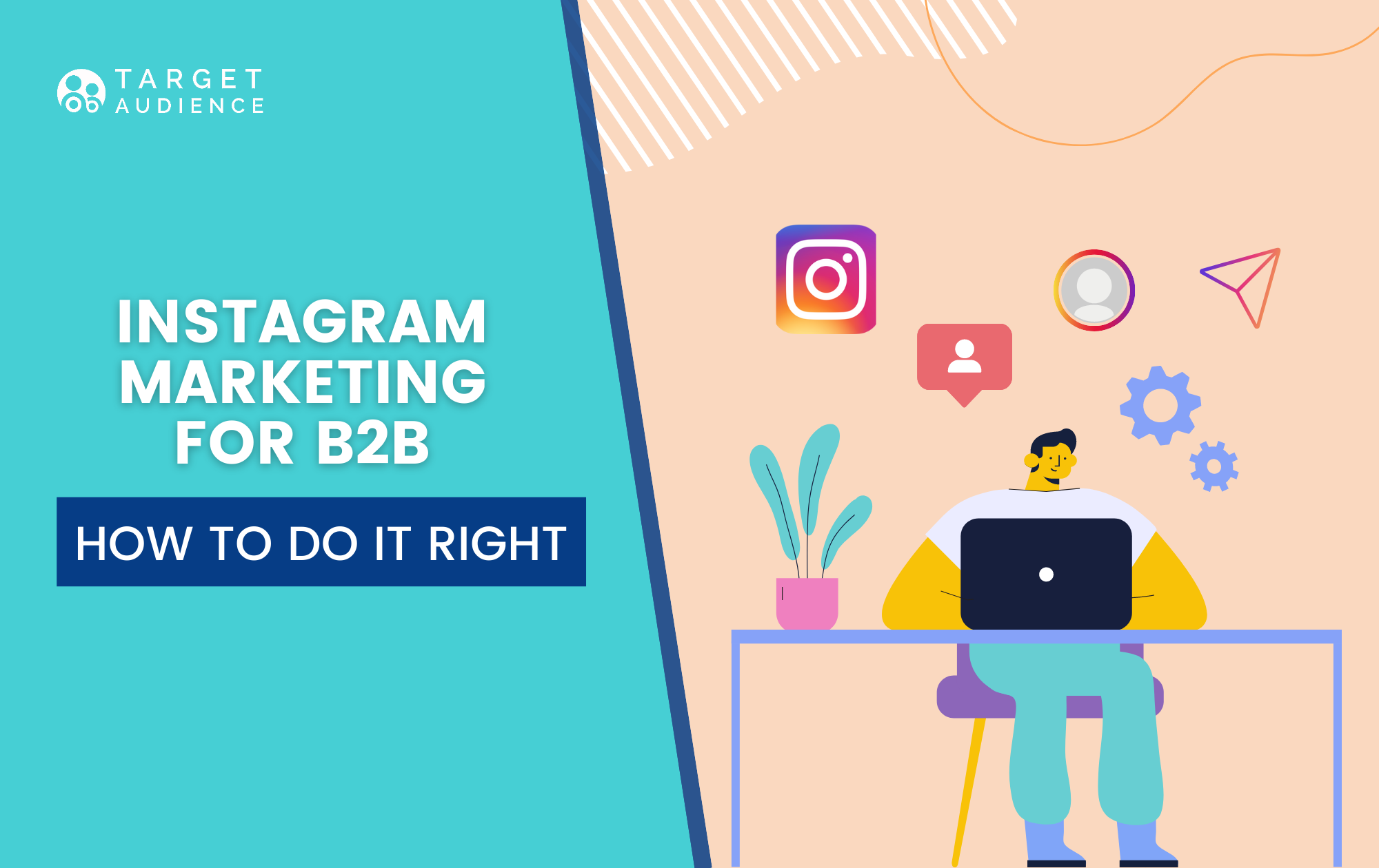 How to Make the Most Of Instagram As a B2B Brand - Target Audience